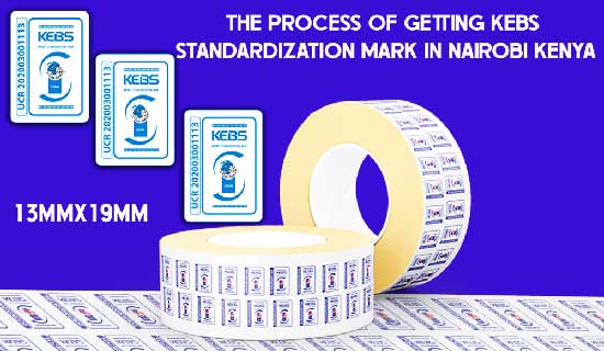 The process of getting KEBS STANDARDIZATION mark in Nairobi Kenya Kebs, kebs standardization, Kebs Stickers printing In Nairobi Kenya, Nairobi Kenya Kebs sticker printing.